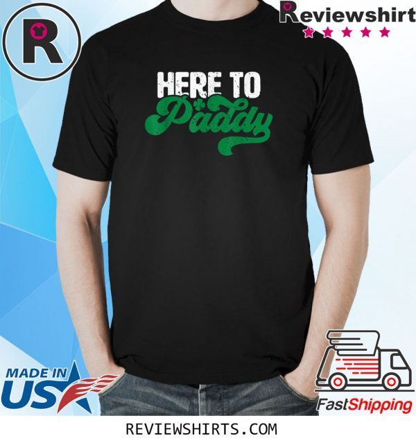 Here to Paddy Funny Saint Patrick's Day Unisex Shirt