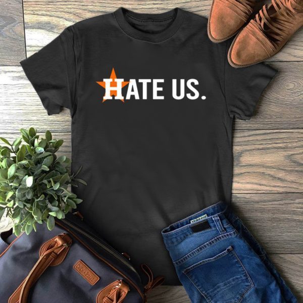 Houston Astros Gift T-Shirt Hate Us