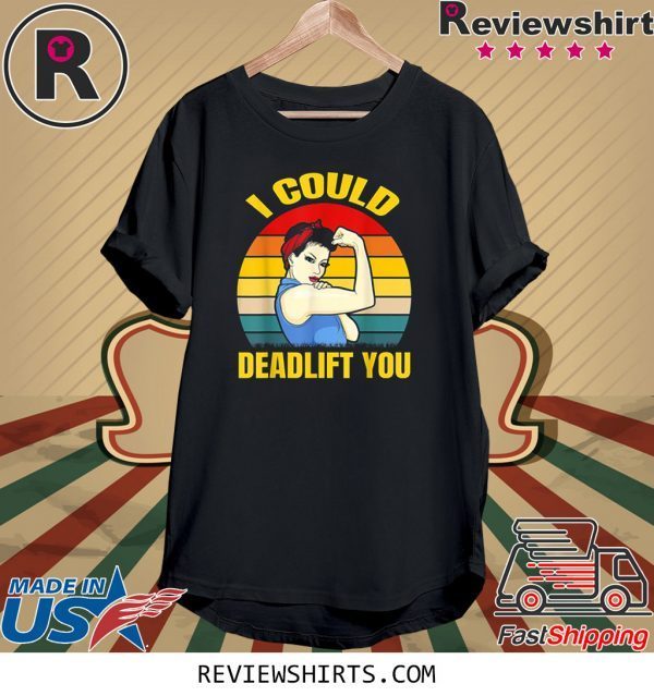 I Could Deadlift You Vintage T-Shirt