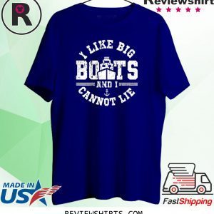 I Like Big Boats and I Cannot Lie Funny TShirt