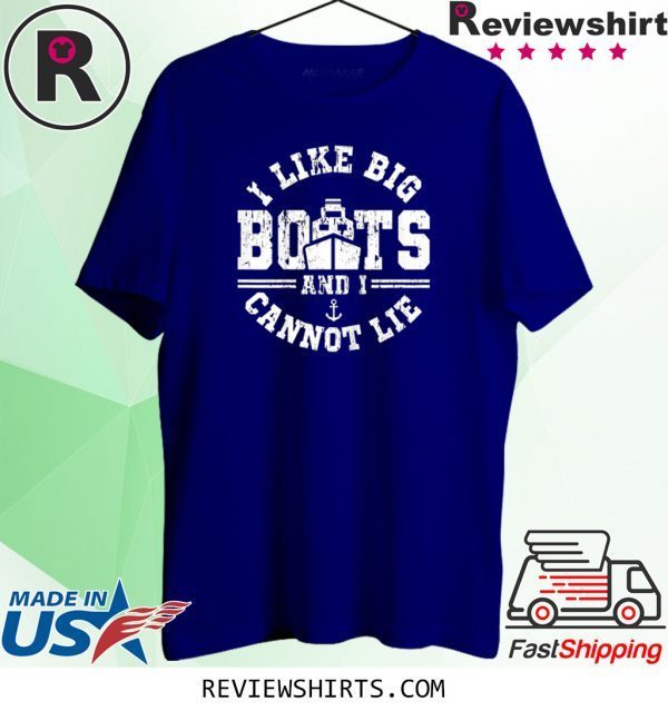 I Like Big Boats and I Cannot Lie Funny TShirt