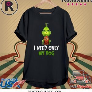 I Need Only My Dog Funny T-Shirt