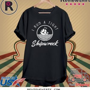 I Run A Tight Shipwreck Funny Vintage Mom Dad Tee Shirt