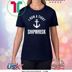 I Run A Tight Shipwreck Unisex TShirt