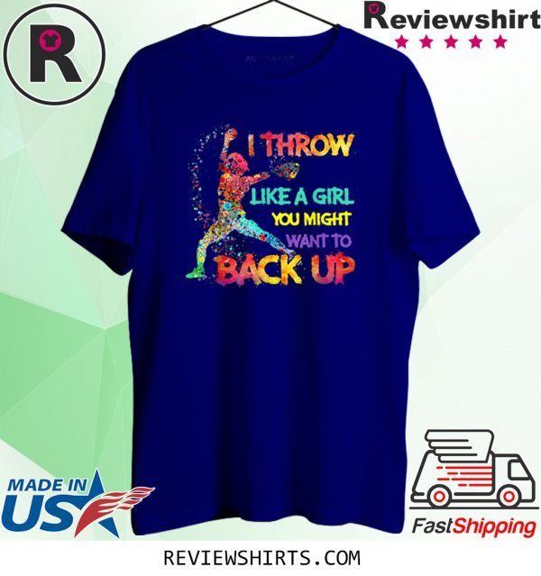 I Throw Like A Girl You Might Want To Back Up Softball 2020 TShirt