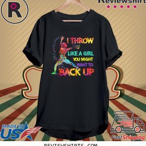 I Throw Like A Girl You Might Want To Back Up Softball 2020 TShirt