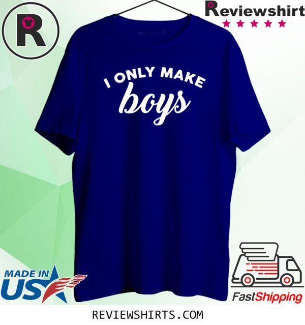 I only make boys tshirt