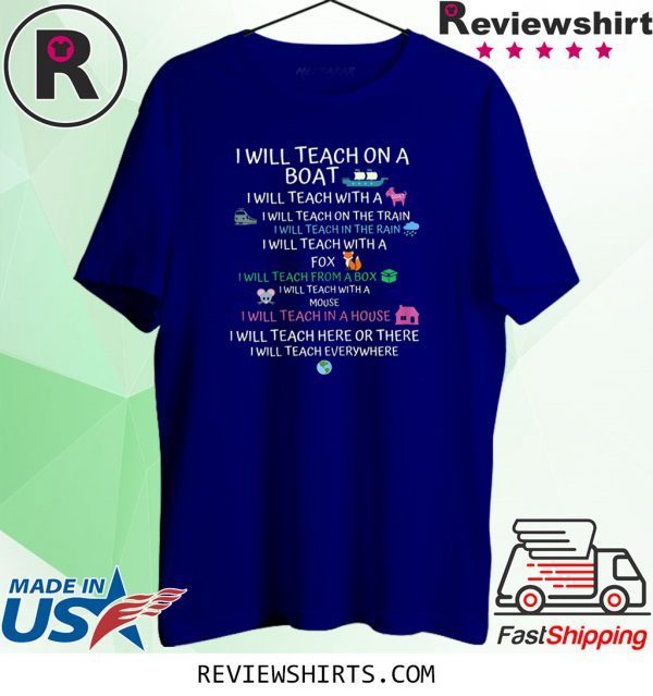 I will Teach on a Boat A Goat I Will Teach Everywhere Tee Shirt