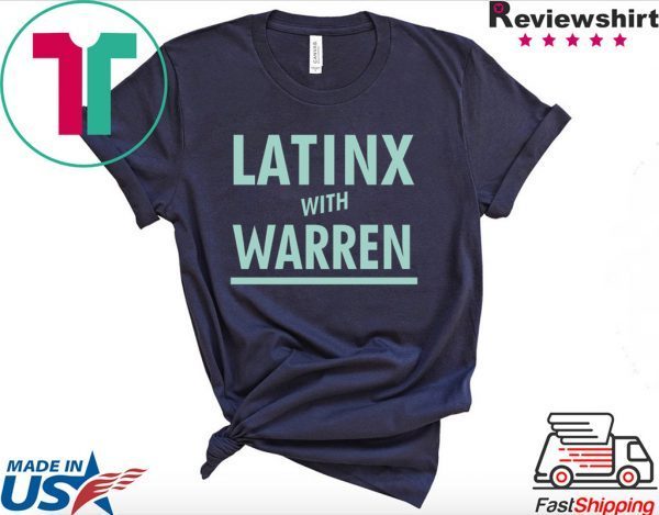 Latinx With Warren Shirt