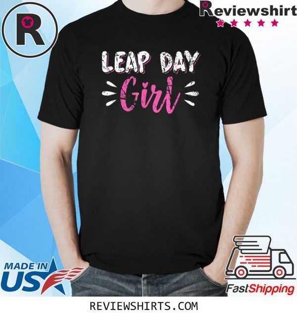 Leap Year Birthday Girl February 29th 2020 Funny Shirt