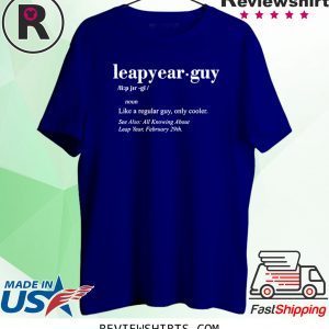 Leap Year Birthday Shirt Leap Year Guy Definition Funny TShirt