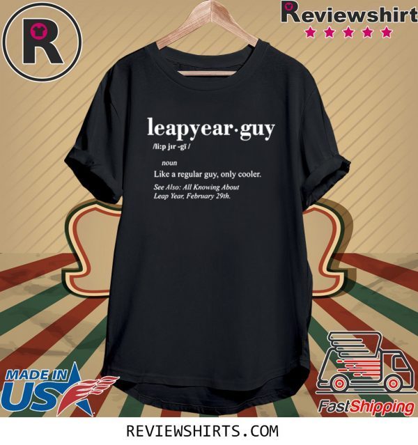 Leap Year Birthday Shirt Leap Year Guy Definition Funny TShirt