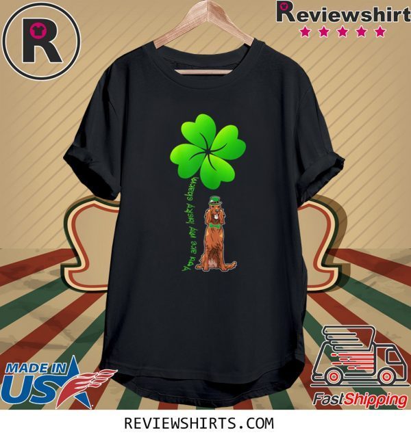 Leprechaun Irish Setter Are My Lucky Charm Clover Patrick Tee Shirt