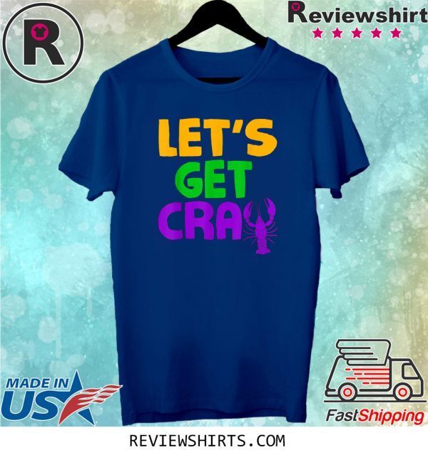 Let's Get Cray Crawfish Funny Mardi Gras Shirt