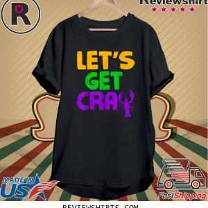 Let's Get Cray Crawfish Funny Mardi Gras Shirt