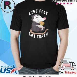 Live Fast Eat Trash Garbage Opossum Dank Junk Food Meme Unisex TShirt