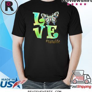 Love Nana Life Butterfly Art Mother's Day Funny TShirt