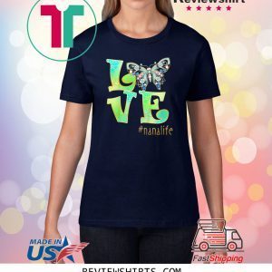 Love Nana Life Butterfly Art Mother's Day Funny TShirt