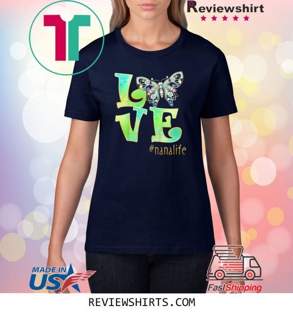 Love Nana Life Butterfly Art Mother's Day Funny TShirt