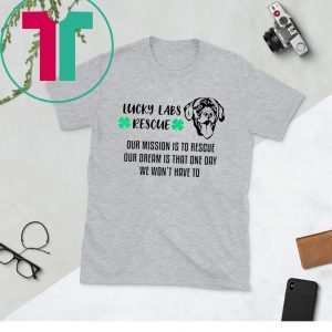 Lucky Labs Rescue Our Mission Our Dream Tee Shirt