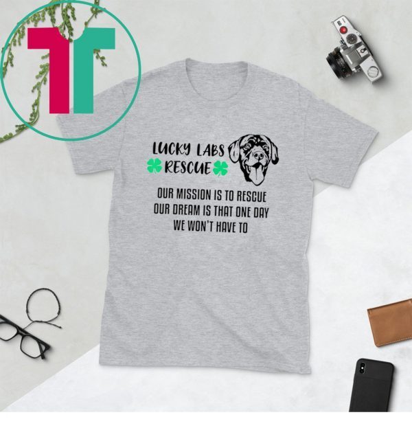 Lucky Labs Rescue Our Mission Our Dream Tee Shirt