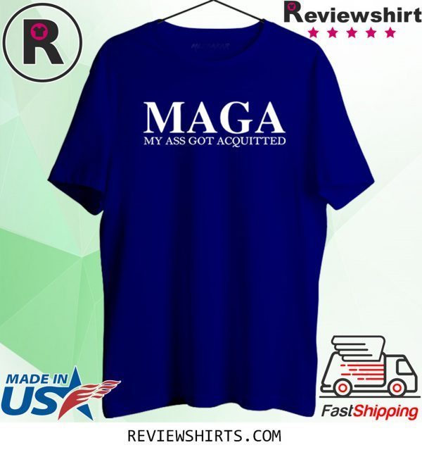 MAGA MY ASS GOT ACQUITTED 2020 SHIRTS