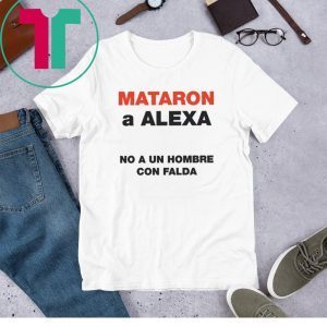 Mataron A Alexa No A Un Hombre Con Falda Unisex TShirt