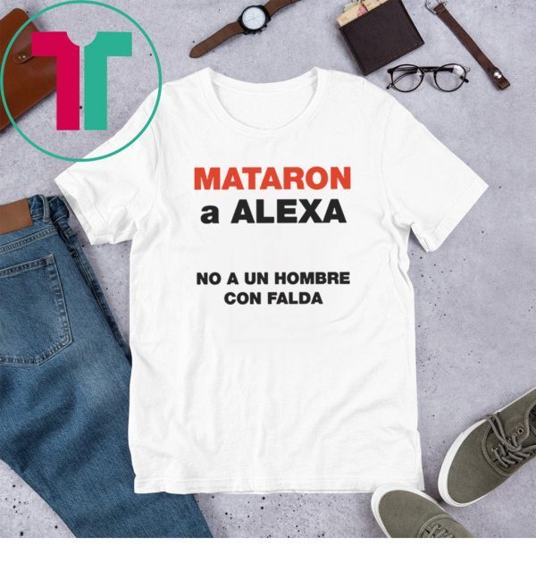 Mataron A Alexa No A Un Hombre Con Falda Unisex TShirt