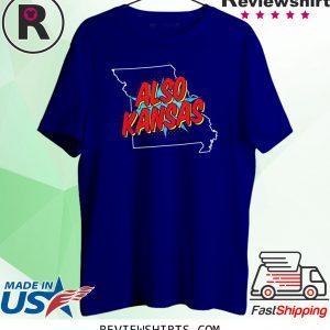 Missouri Is Also Kansas Now Anti Donald Trump T-Shirt