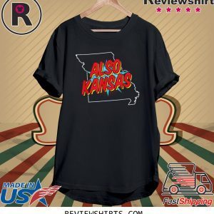 Missouri Is Also Kansas Now Anti Donald Trump T-Shirt