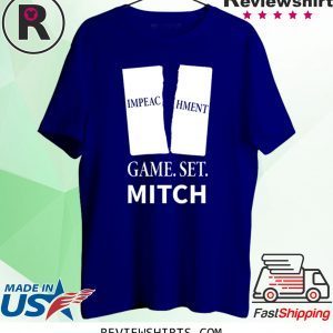 Game. Set. Mitch End of Impeachment Tee Shirt