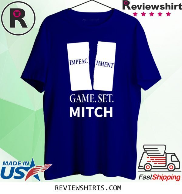 Game. Set. Mitch End of Impeachment Tee Shirt