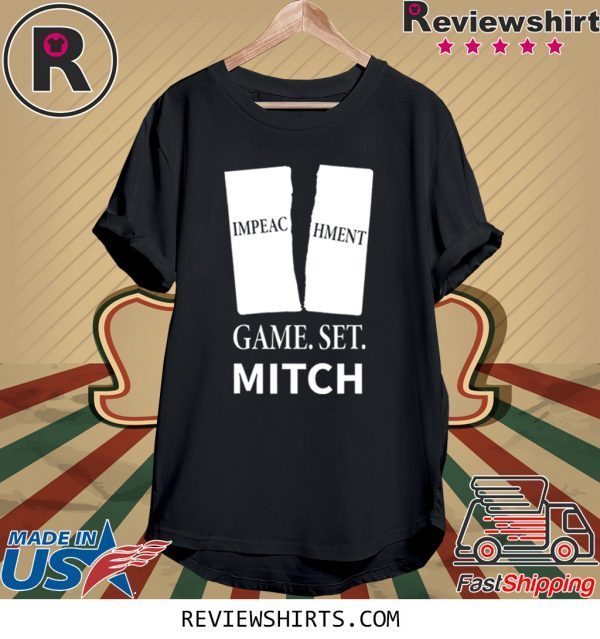 Game. Set. Mitch End of Impeachment Tee Shirt