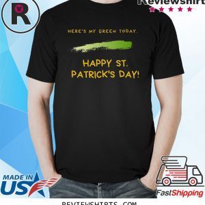 Here's My Green Today St. Patrick's Day Unisex TShirt