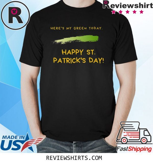 Here's My Green Today St. Patrick's Day Unisex TShirt