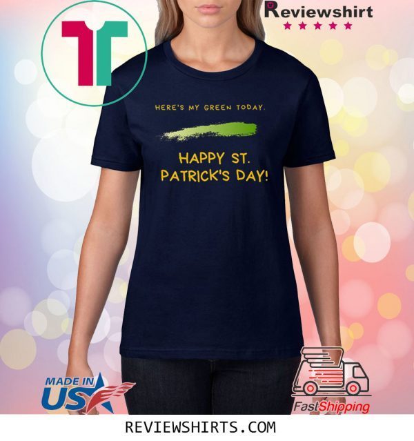 Here's My Green Today St. Patrick's Day Unisex TShirt