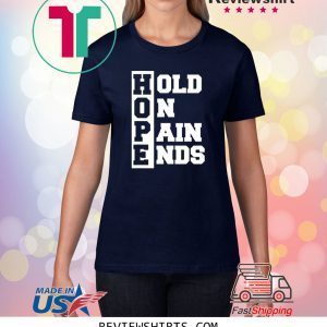 H.O.P.E. Hold On Pain Ends Tee Shirt