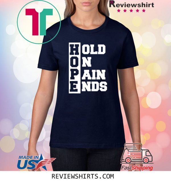 H.O.P.E. Hold On Pain Ends Tee Shirt