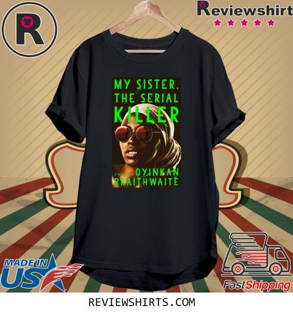 My Sister The Serial Killer by Oyinkan Braithwaite Tee Shirt