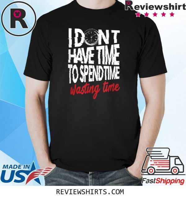 My Time Is Precious Time Management 2020 TShirt