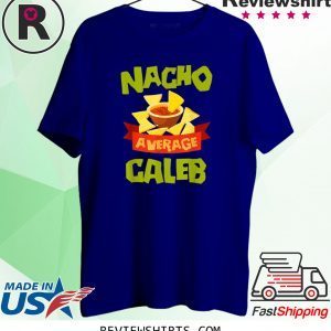 NACHO AVERAGE CALEB Birthday Personalized Name 2020 Shirts