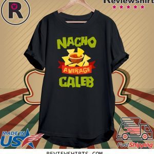 NACHO AVERAGE CALEB Birthday Personalized Name 2020 Shirts