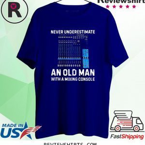 Never Underestimate An Old Man With A Mixing Console Funny TShirt