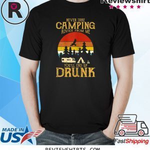 Vintage never take camping advice from me end up drunk tshirt