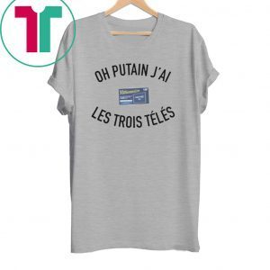 OH PUTAN JAI LES TROIS TELES TEE SHIRT