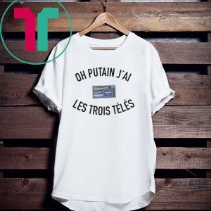 OH PUTAN JAI LES TROIS TELES TEE SHIRT