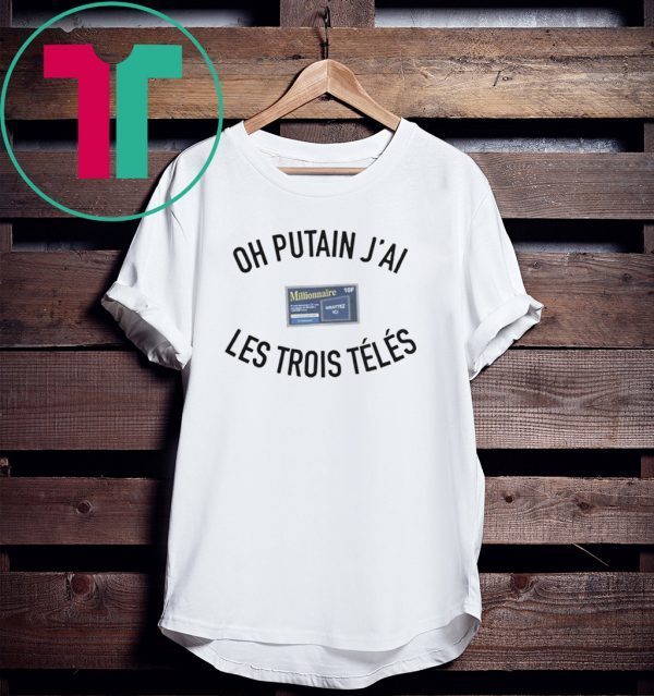 OH PUTAN JAI LES TROIS TELES TEE SHIRT