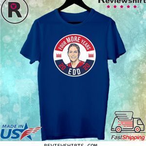 Original EDD Four More Years Shirt