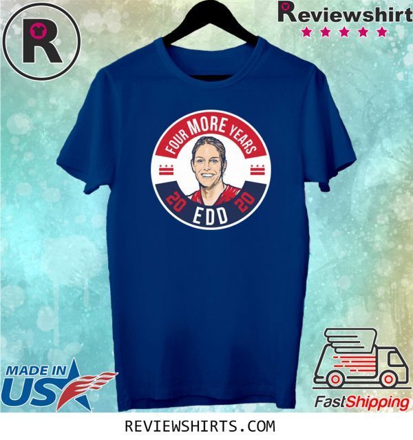 Original EDD Four More Years Shirt