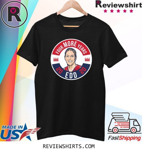 Original EDD Four More Years Shirt